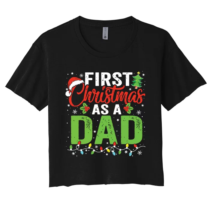 First Christmas As A Dad Xmas Lights New Dad Christmas Women's Crop Top Tee