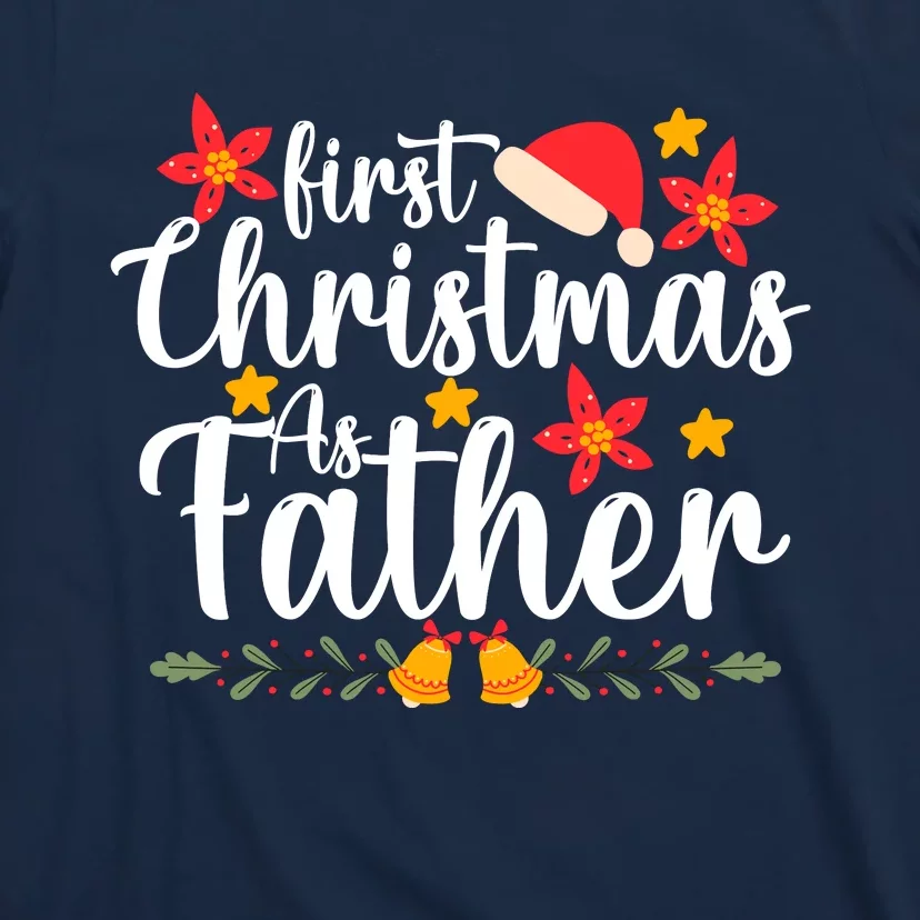 First Christmas As Father Funny Xmas Christmas T-Shirt