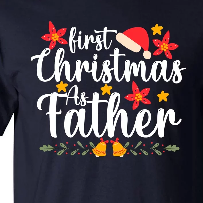 First Christmas As Father Funny Xmas Christmas Tall T-Shirt