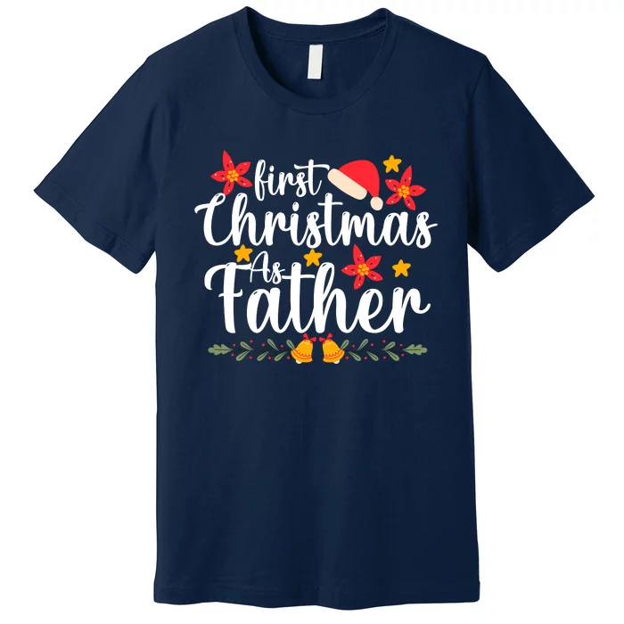 First Christmas As Father Funny Xmas Christmas Premium T-Shirt