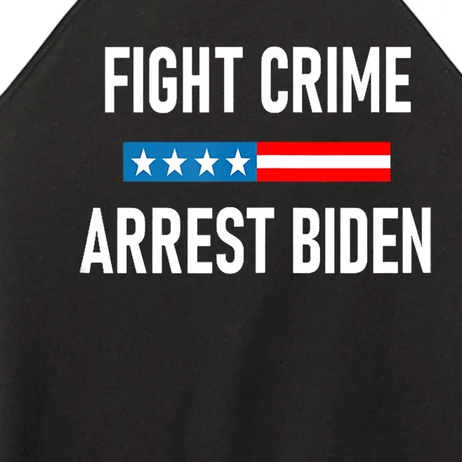 Fight Crime Arrest Biden Funny Anti Biden Women’s Perfect Tri Rocker Tank