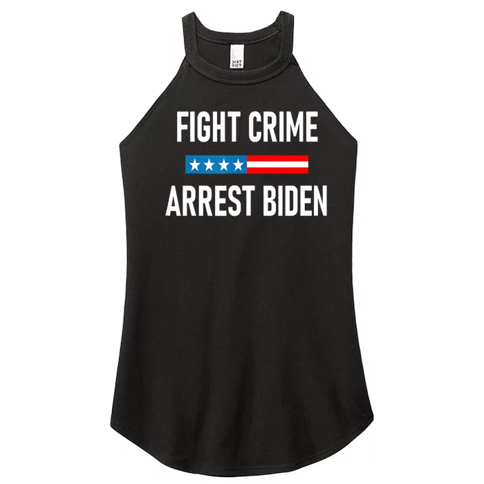 Fight Crime Arrest Biden Funny Anti Biden Women’s Perfect Tri Rocker Tank