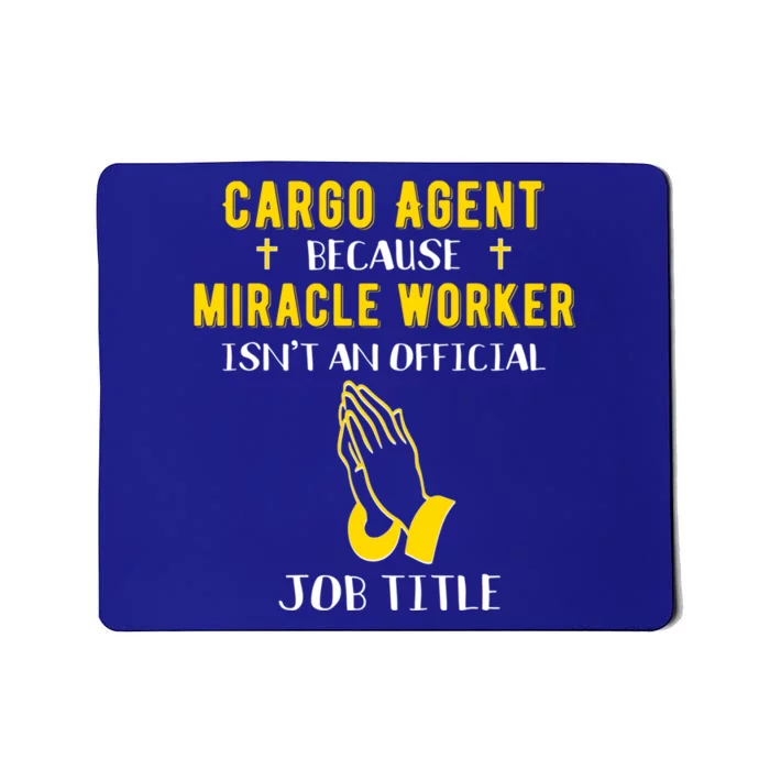 Funny Cargo Agent Because Miracle Worker Isn't A Job Title G Gift Mousepad