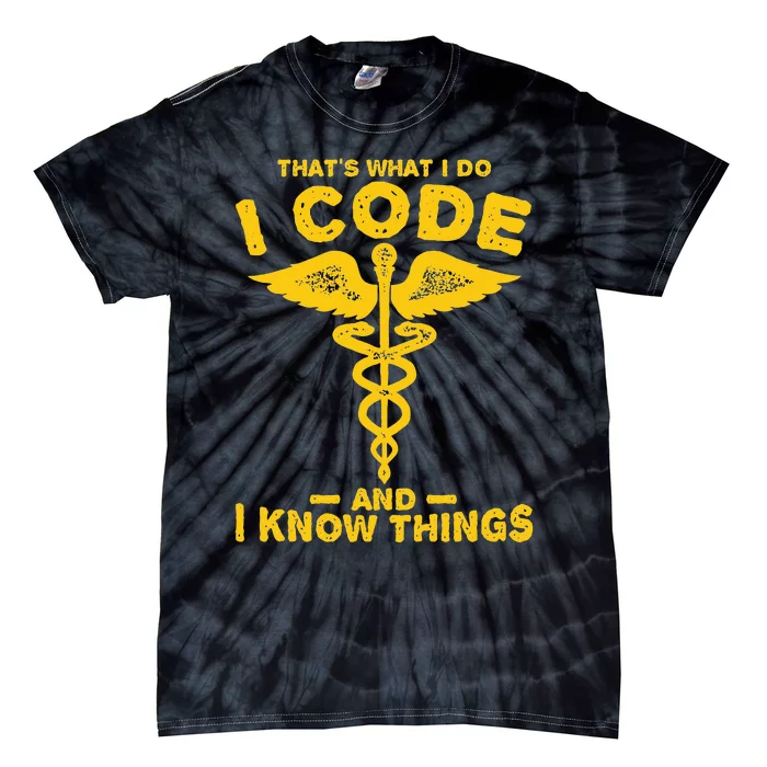 Funny Code and know thigs medical clinical coder Tie-Dye T-Shirt