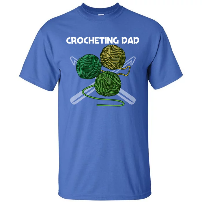 Funny Crocheting Art For Dad Crochet Handicraft Lovers Funny Gift Tall T-Shirt