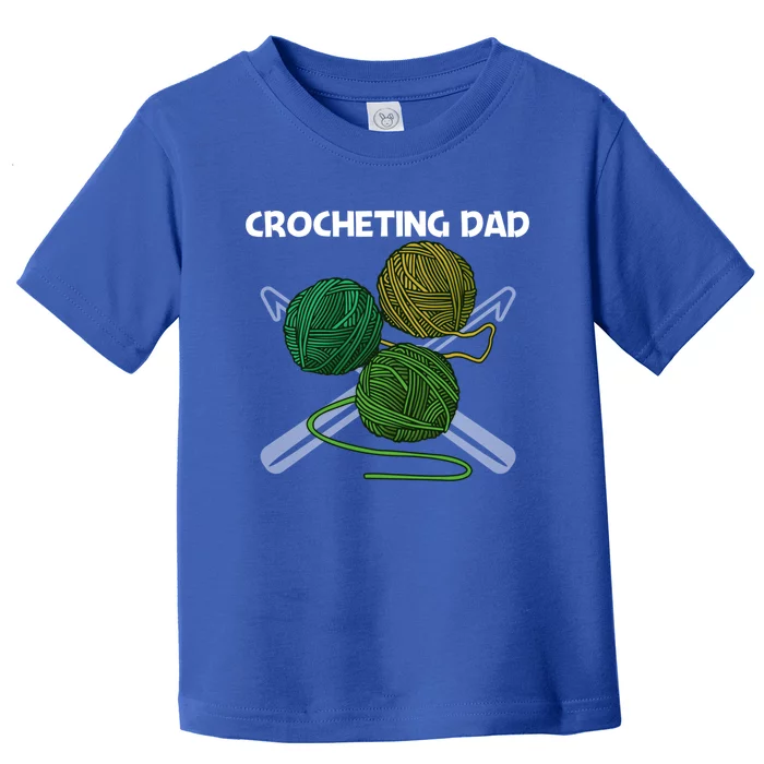 Funny Crocheting Art For Dad Crochet Handicraft Lovers Funny Gift Toddler T-Shirt