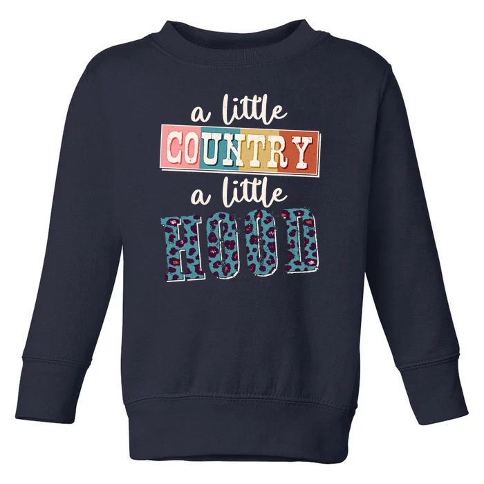 Funny Cute A Little Country A Little Hood Toddler Sweatshirt