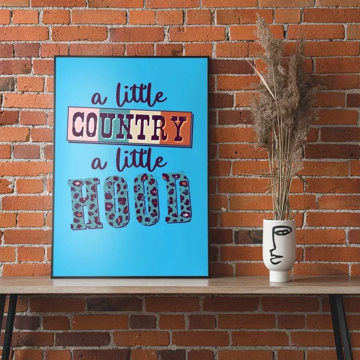 Funny Cute A Little Country A Little Hood Poster