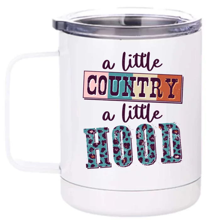 Funny Cute A Little Country A Little Hood Front & Back 12oz Stainless Steel Tumbler Cup