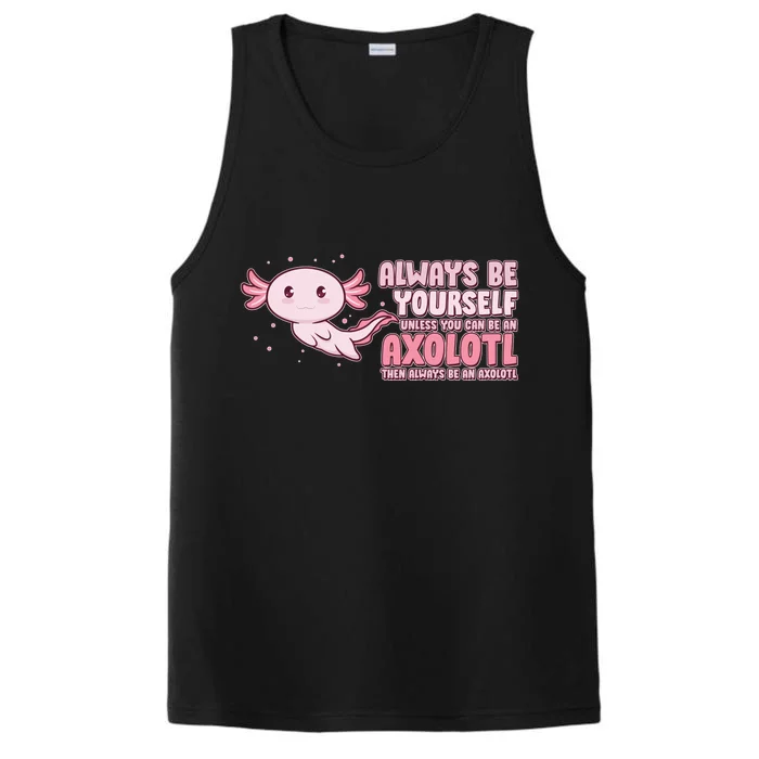 Funny Cute Always Be An Axolotl Performance Tank