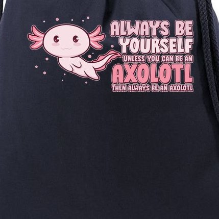 Funny Cute Always Be An Axolotl Drawstring Bag