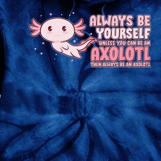 Funny Cute Always Be An Axolotl Tie Dye Hoodie