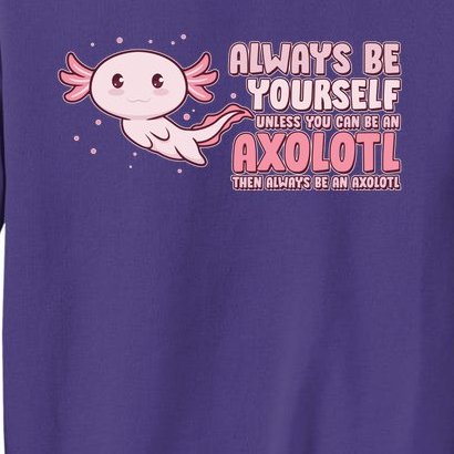 Funny Cute Always Be An Axolotl Sweatshirt