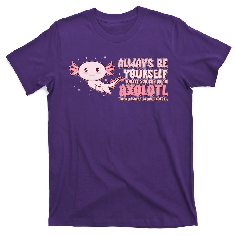 Funny Cute Always Be An Axolotl T-Shirt