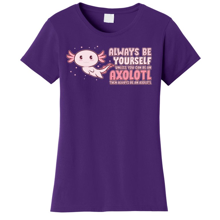 Funny Cute Always Be An Axolotl Women's T-Shirt