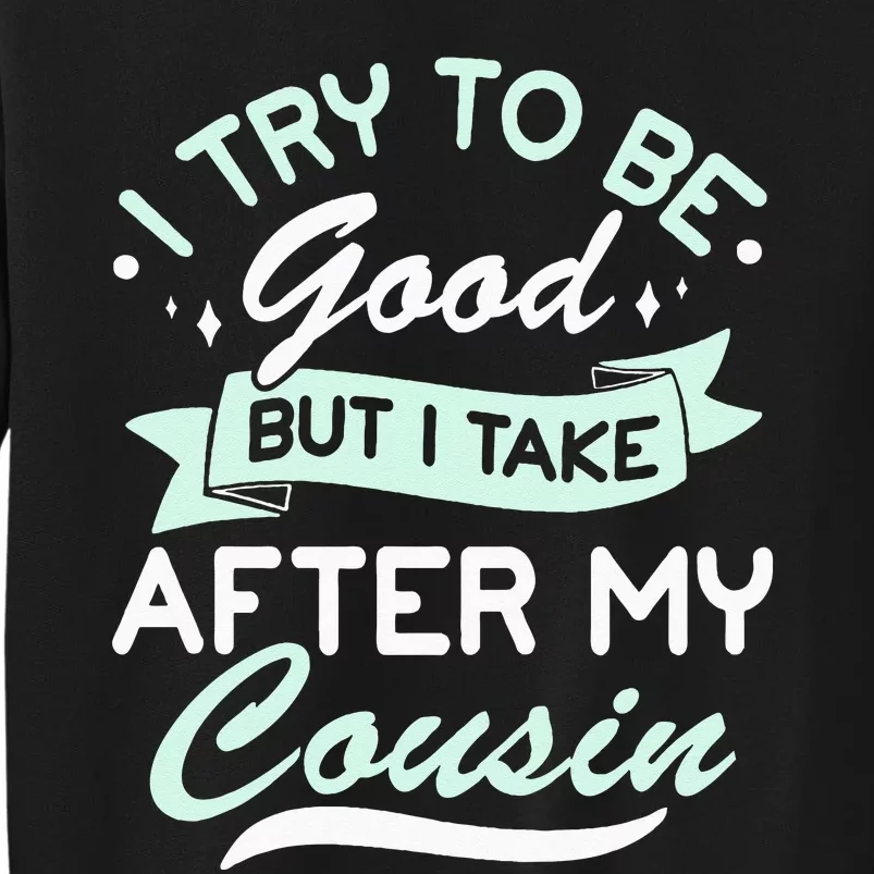 Funny Cousin Apparel For Kids And Adults Cousin To Be Tall Sweatshirt