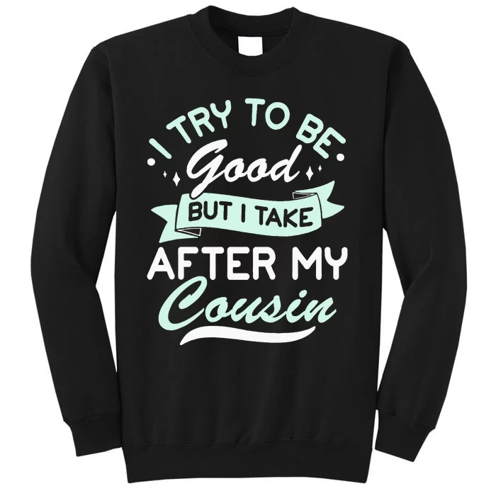 Funny Cousin Apparel For Kids And Adults Cousin To Be Tall Sweatshirt