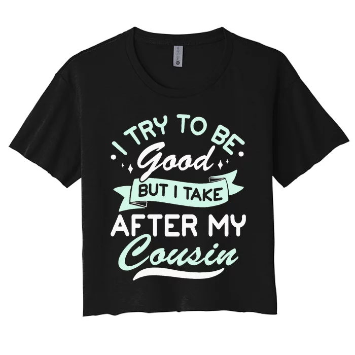 Funny Cousin Apparel For Kids And Adults Cousin To Be Women's Crop Top Tee