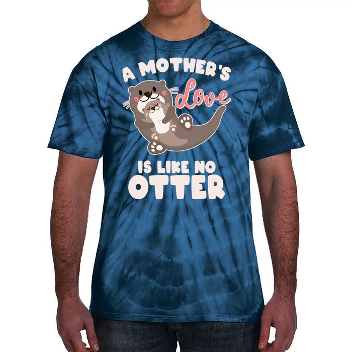 Funny Cute A Mother's Love Is Like No Otter Mama Otter And Baby Tie-Dye T-Shirt