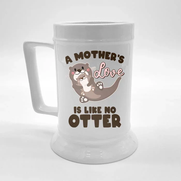 Funny Cute A Mother's Love Is Like No Otter Mama Otter And Baby Front & Back Beer Stein