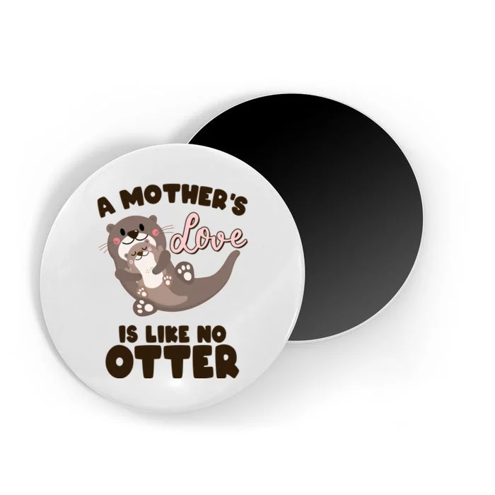 Funny Cute A Mother's Love Is Like No Otter Mama Otter And Baby Magnet