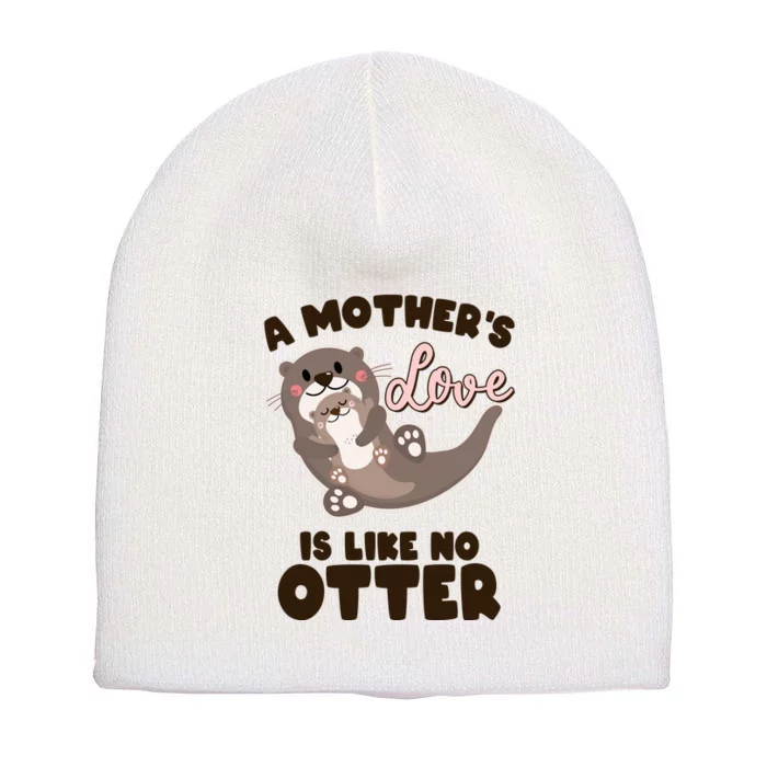 Funny Cute A Mother's Love Is Like No Otter Mama Otter And Baby Short Acrylic Beanie