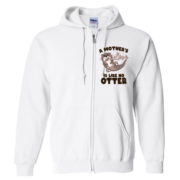 Funny Cute A Mother's Love Is Like No Otter Mama Otter And Baby Full Zip Hoodie