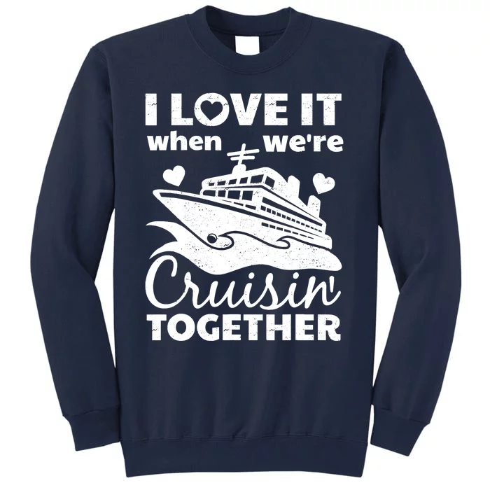 Funny Cruising Art Couples Cruise Ship Lovers Tall Sweatshirt