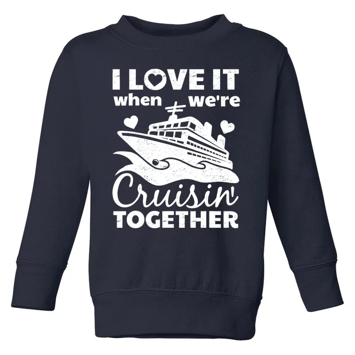 Funny Cruising Art Couples Cruise Ship Lovers Toddler Sweatshirt