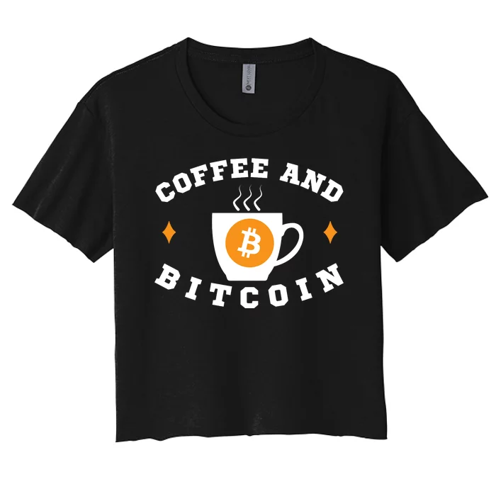 Funny Coffee And Bitcoin Funny Coffee And Crypto Funny Bitcoin Funny Coffee Women's Crop Top Tee