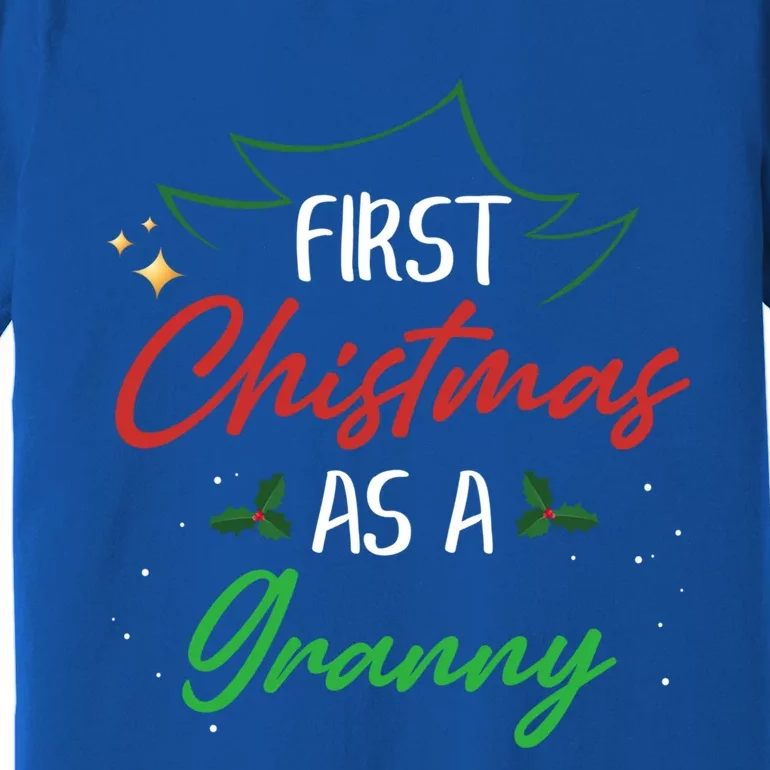 First Christmas As A Granny Funny Xmas First Time Grandma Gift Premium T-Shirt