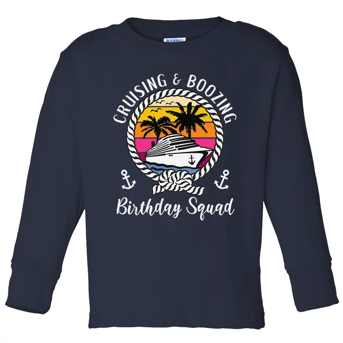 Funny Cruising And Boozing Birthday Cruise Birthday Squad Toddler Long Sleeve Shirt