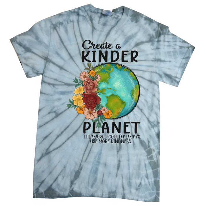 Funny Create A Kinder Planet Earth Day Tie-Dye T-Shirt