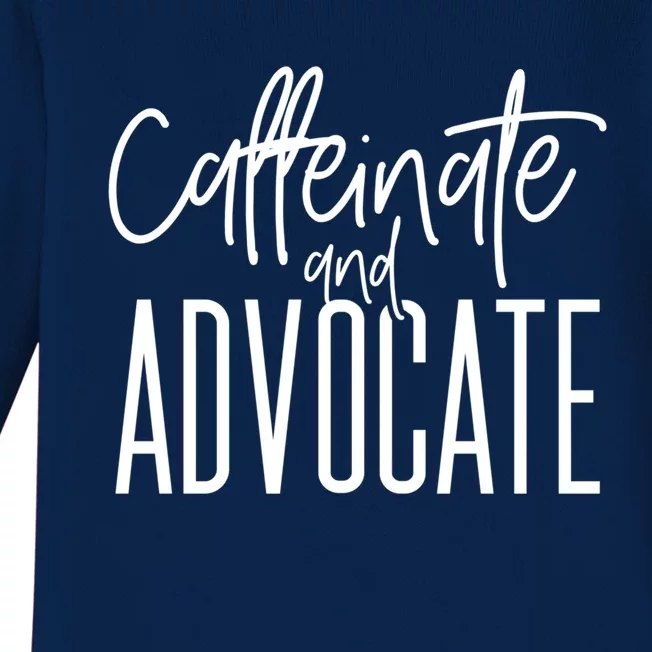 Funny Caffeinate And Advocate Meaningful Gift Best Gift Idea For Sped Meaningful Baby Long Sleeve Bodysuit