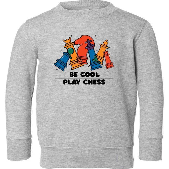 Funny Chess Be Cool Play Chess Toddler Sweatshirt