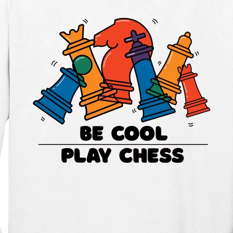 Funny Chess Be Cool Play Chess Tall Long Sleeve T-Shirt