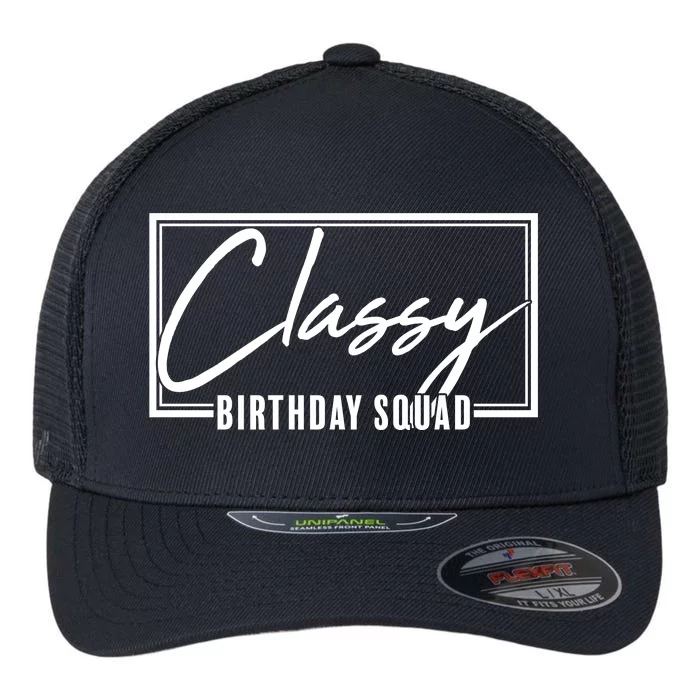 Funny Classy Birthday Squad Matching Group Shirts Flexfit Unipanel Trucker Cap