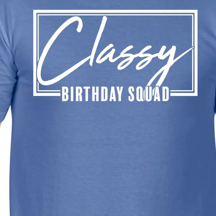 Funny Classy Birthday Squad Matching Group Shirts Comfort Colors T-Shirt