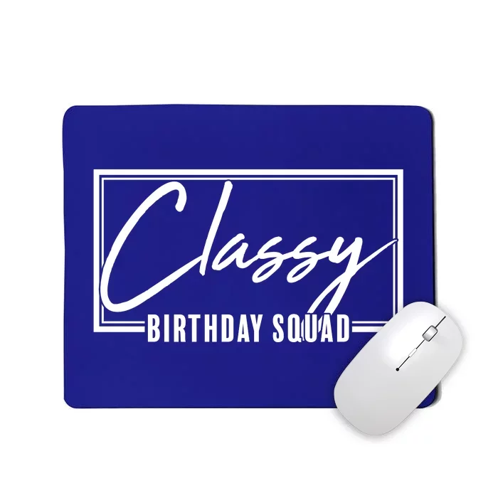 Funny Classy Birthday Squad Matching Group Shirts Mousepad