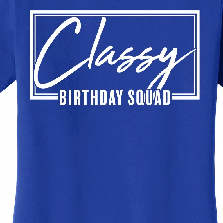 Funny Classy Birthday Squad Matching Group Shirts Women's T-Shirt