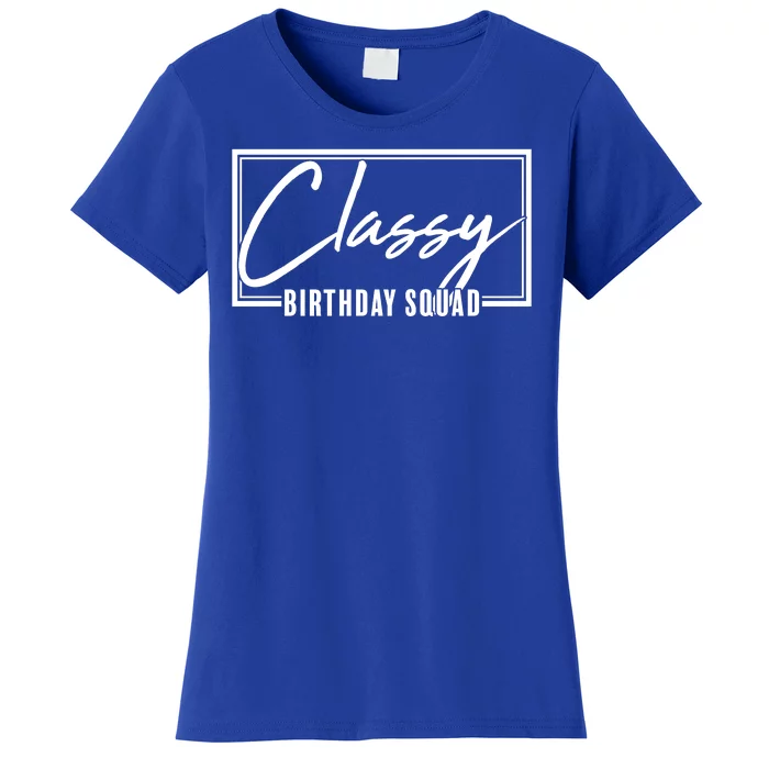 Funny Classy Birthday Squad Matching Group Shirts Women's T-Shirt