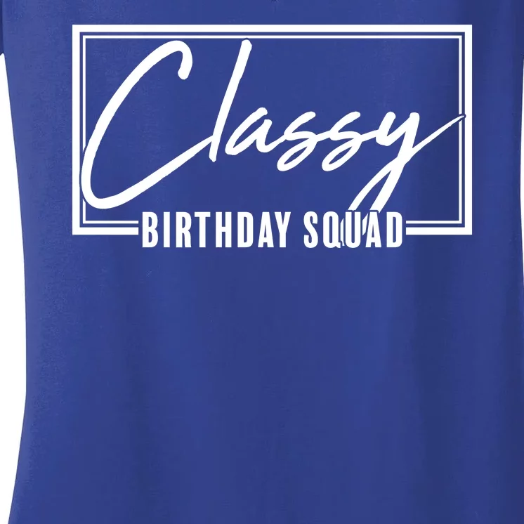 Funny Classy Birthday Squad Matching Group Shirts Women's V-Neck T-Shirt