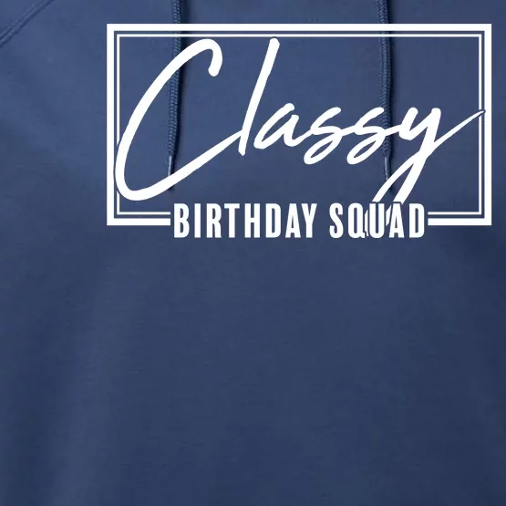 Funny Classy Birthday Squad Matching Group Shirts Performance Fleece Hoodie