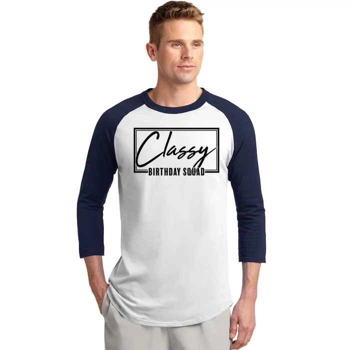 Funny Classy Birthday Squad Matching Group Shirts Baseball Sleeve Shirt