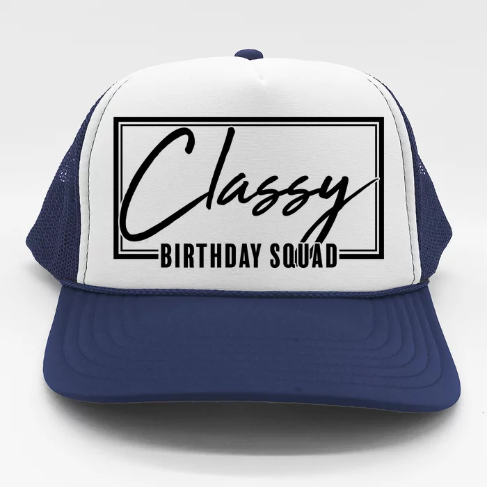 Funny Classy Birthday Squad Matching Group Shirts Trucker Hat