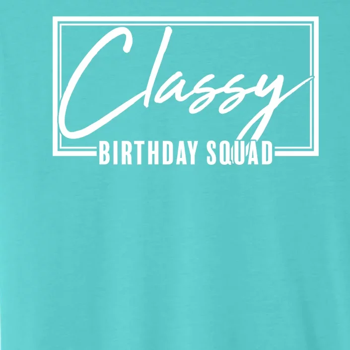 Funny Classy Birthday Squad Matching Group Shirts ChromaSoft Performance T-Shirt