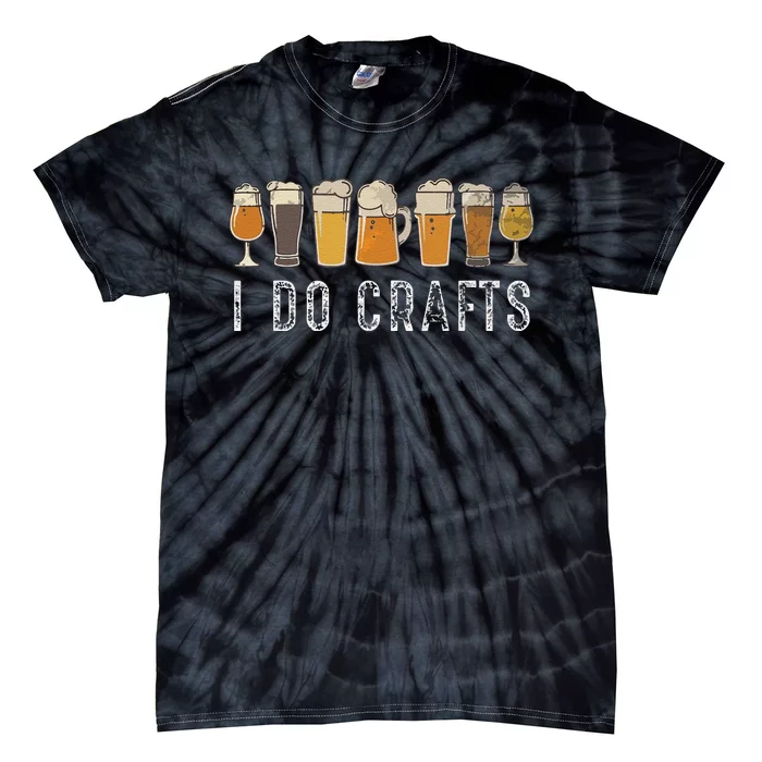 Funny Craft Beer Vintage I Do Crafts Home Brew Art Tie-Dye T-Shirt