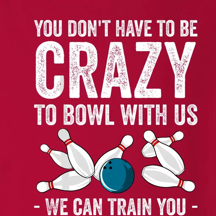 Funny Crazy Bowling Gift Bowlers Ten Pin Players Toddler Long Sleeve Shirt