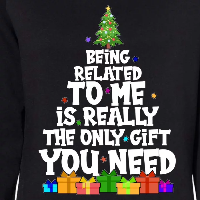 Funny Christmas Being Related To Me Is Really The Only Gift You Need Womens California Wash Sweatshirt