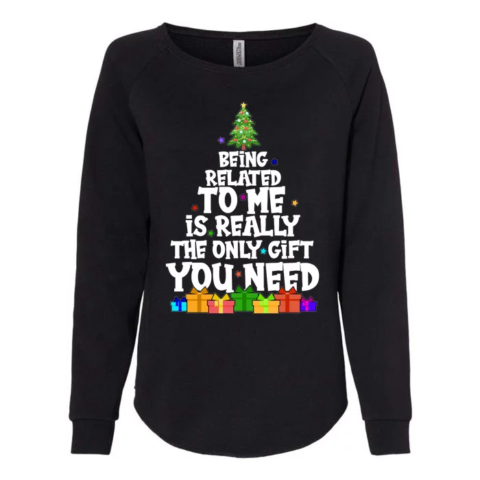 Funny Christmas Being Related To Me Is Really The Only Gift You Need Womens California Wash Sweatshirt